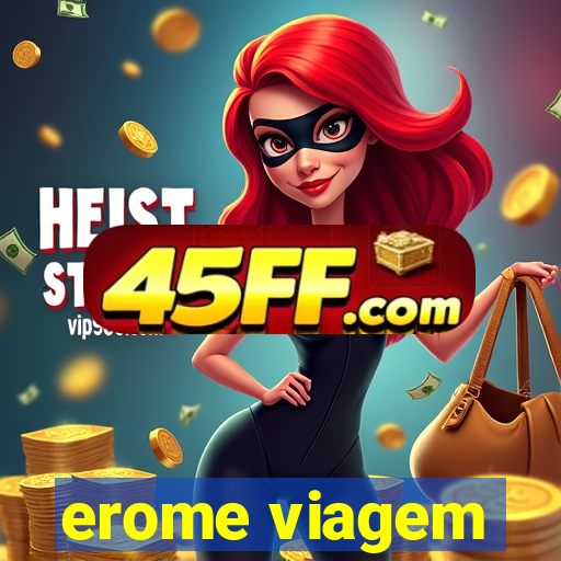 erome viagem